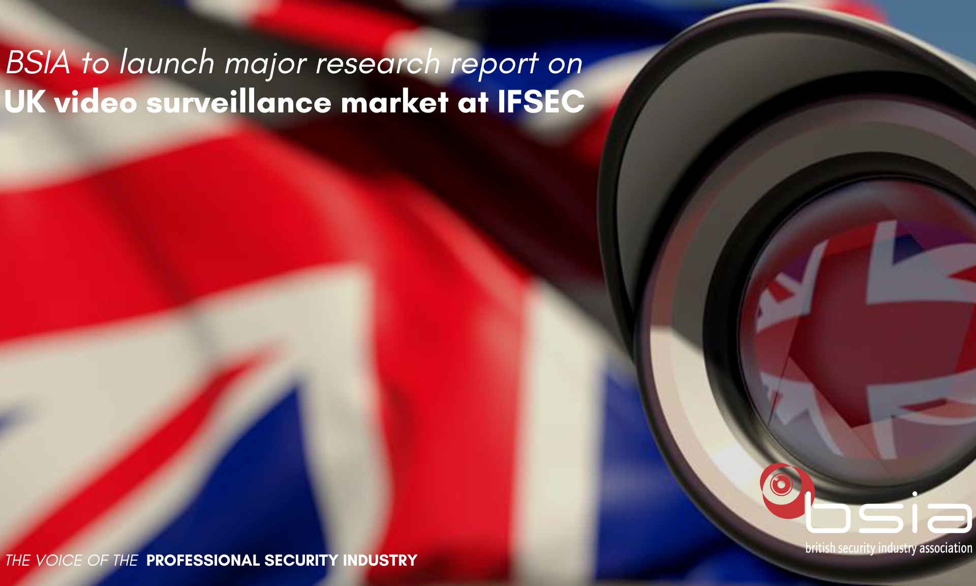 BSIA to launch major research report on UK video surveillance market at IFSEC 2022